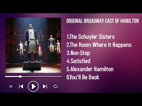 All the Best Songs by Original Broadway Cast of Hamilton for 2025 An Epic Playlist Experience