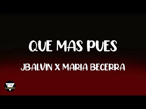 Que mas pues  - Jbalvin x Maria Becerra LETRA