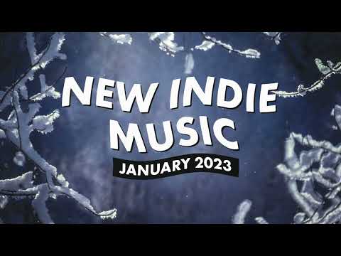 New Indie Music | January 2023 Playlist