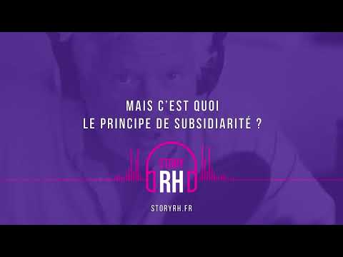 Mais c’est quoi le principe de subsidiarité ?