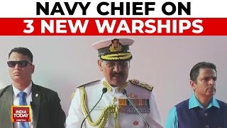 Navy Chief Admiral Dinesh K Tripathi on 3 New Warships | India Today