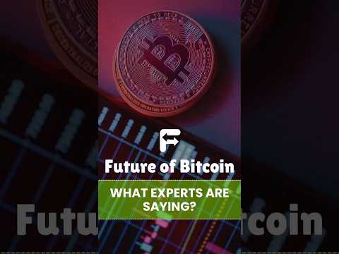 What Experts Are Saying About the Future of Bitcoin