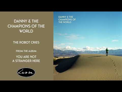 Danny & The Champions Of The World - The Robot Cries