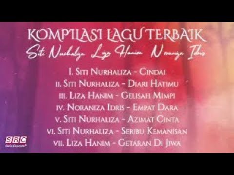 Kompilasi Lagu Terbaik - Siti Nurhaliza, Liza Hanim, Noraniza Idris