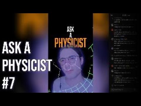 Ask a Physicist #7