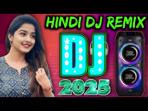 New Hindi Dj Song Remix 2025 || Nonstop Dj Remix Song Bollywood || Bollywood Jbl Hindi Dj Remix 2025