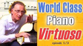 World Class Virtuoso - The Best Piano MasterClass Ever! (Episode 1/3)