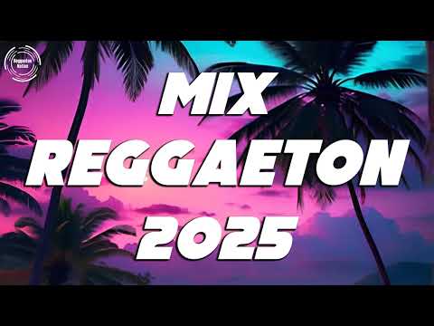 REGGAETON MIX 2025 - LATINO MIX 2025 LO MAS NUEVO - MIX CANCIONES REGGAETON 2025