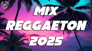 REGGAETON MIX 2025 - LATINO MIX 2025 LO MAS NUEVO - MIX CANCIONES REGGAETON 2025