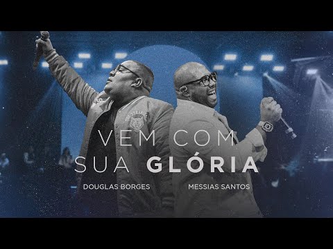 @DouglasBorgesbr  feat Messias Santos -  Vem com Sua Glória, ao vivo [ CLIPE OFICIAL ]