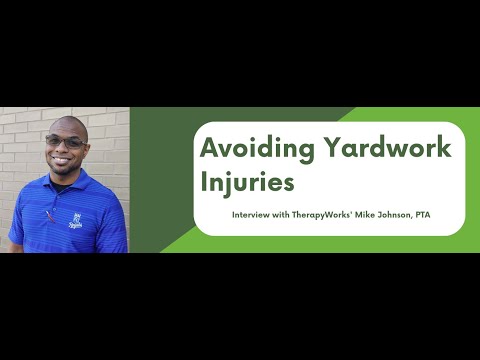 Avoiding Yardwork Injuries: Interview with TherapyWorks' Mike Johnson, PTA