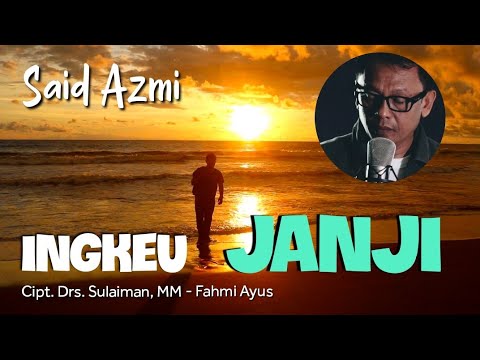 Said Azmi - Ingkeu Janji - Cipt. Drs. Sulaiman, MM - Fahmi Ayus (Official music video)