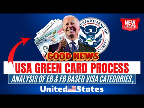 US Immigration! USA Green Card Process: Analysis of EB & FB Based Visa Categories, PERM Changes 2024