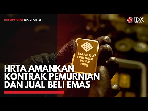 HRTA Amankan Kontrak Pemurnian dan Jual Beli Emas | IDX CHANNEL