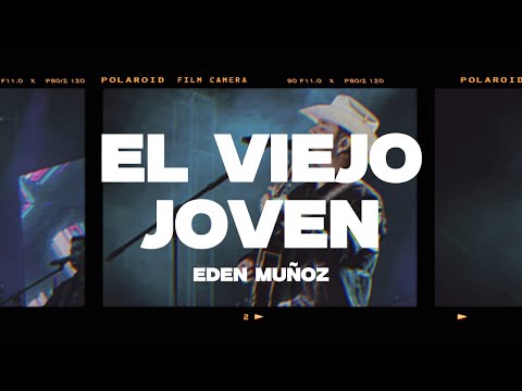 Eden Muñoz - El Viejo Joven (Letra/Lyrics)