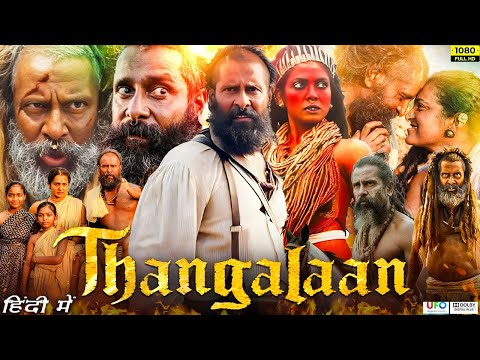 Thangalaan Full Movie in Hindi Dubbed | Vikram | Parvathy Thiruvothu | Sampath Ram | Review & Facts