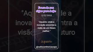 ♒️ Horóscopo Aquário | Frase do dia: 11/01/2025 💫 #signo #horoscopo #signos #astrologia  #mensagem