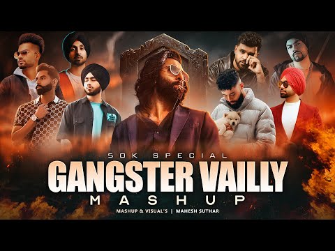 Gangster Vailly Mashup ( Mahesh Suthar Mashup ) Shubh X Ap Dhillon X Bohemia X Navaan Sandhu Etc.