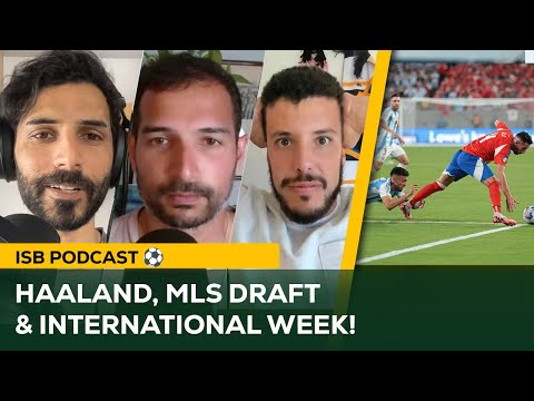 Haaland Hattrick, MLS should learn from NWSL and our TOP Matches for the International Break! | EP1