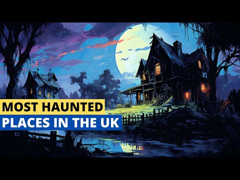 Most Haunted Places in the UK