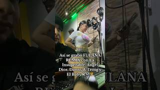 Así se grabó FULANA REMIX con La Insuperable, Ángel Dior y Danny y TemG #elbabyr #fulanaremix #rd