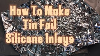 HOW TO MAKE TIN FOIL SILICONE INLAYS #howto #siliconeinlays #diy