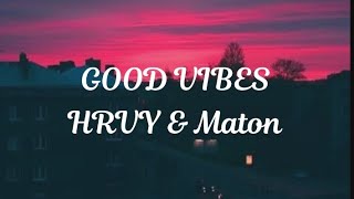 Good vibes- HRVY & Matoma  (lyrics)