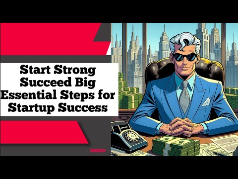 Start Strong, Succeed Big Essential Steps for Startup Success!