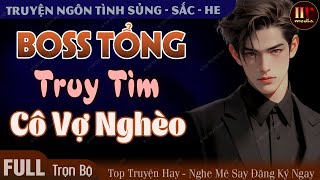 Truyện trọn bộ: Boss Tổng Truy Tìm Cô Vợ Nghèo | Nghe đọc truyện ngôn tình đêm khuya - Minh Huệ kể