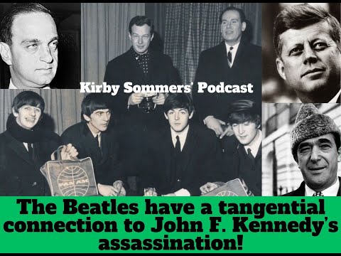 The Beatles have a tangential connection with the un-aliving of John F Kennedy! And more, much more!