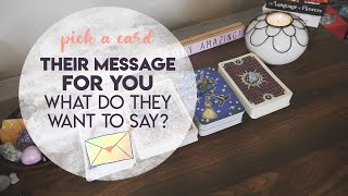 Their Messages To You / What They Want To Say? | PICK A CARD