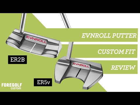 Evnroll Putters - ER2B and ER5V - Custom Fitters Review