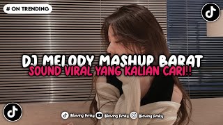 DJ MELODY MASHUP BARAT KANE CAMPURAN SOUND VIRAL YANG KALIAN CARI!! VIRAL TIKTOK TERBARU