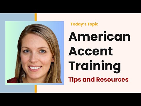 American Accent Training, Tips and Resources