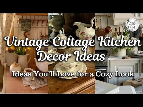 Create a Cozy COTTAGE Kitchen with Vintage Details: Decor Ideas Made Simple for Small Cottages