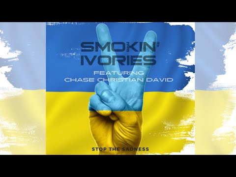 Smokin Ivories Stop the Sadness | The Ukraine Pain Song ( Official Audio Video) A message for Putin