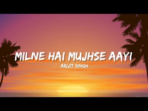 Milne Hai Mujhse Aayi - Arijit Singh (Lyrics) | Lyrical Bam Hindi