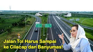 Kembali Digulirkan, Anggota DPR ini Inginkan Jalan Tol sampai ke Cilacap dan Banyumas!