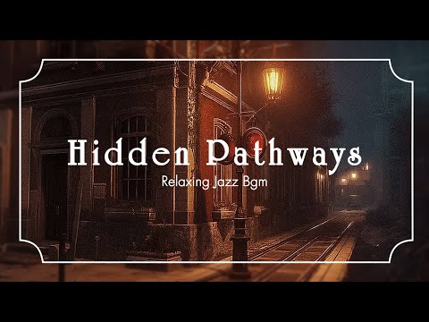 Relaxing Jazz BGM  - Hidden Pathways (Official Video Music)