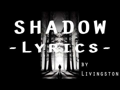 SHADOW - Lyrics - by Livingston