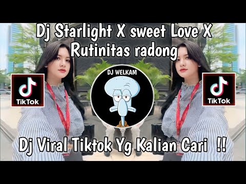 DJ STARLIGHT X SWEET LOVE X RUTINITAS RADONG || DJ VIRAL TIKTOK 2024 YANG KALIAN CARI !!