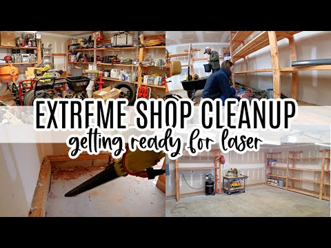 EXTREME Shop Cleanup | Getting Ready For Laser!