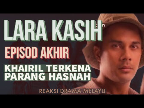 LARA KASIH Episod Akhir, Khairil terkena parang Hasnah. REAKSI DRAMA MELAYU