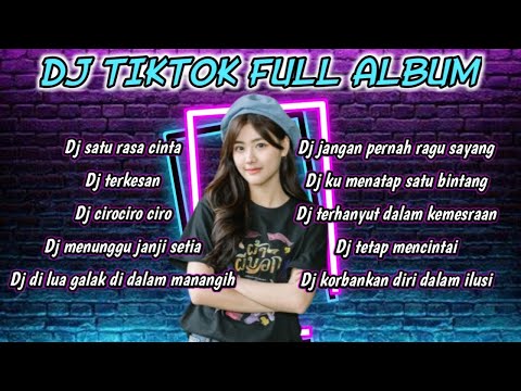 DJ TIKTOK TERBARU 2023 - DJ SATU RASA CINTA - DJ JANGAN PERNAH RAGU SAYANG FULL ALBUM