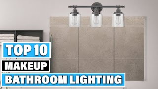 Best Bathroom Lighting for Makeups in 2024 (Top 10 Picks)