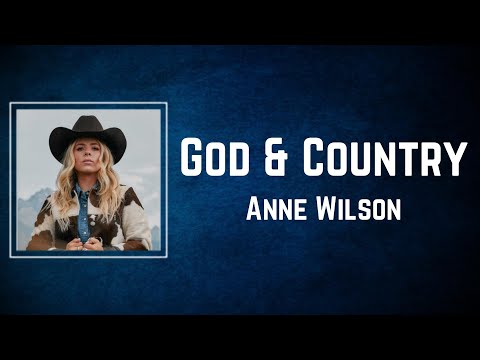 Anne Wilson - God & Country (Lyrics)