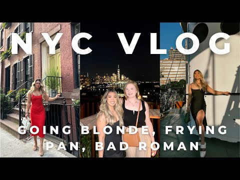 LOST SUMMER NYC VLOG | GOING BLONDE, BAD ROMAN, FRYING PAN