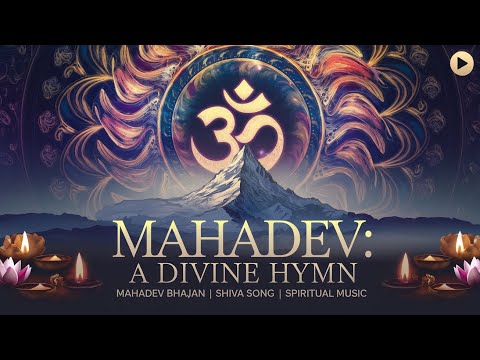 Mahadev: A Divine Hymn [Mahadev Bhajan, Shiva Song, Spiritual Music]