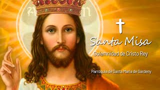 🔴 SANTA MISA EN VIVO | SOLEMNIDAD DE NUESTRO SEÑOR JESUCRISTO REY DEL UNIVERSO