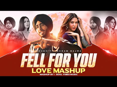 Shubh - Fell For You (Love Mashup) | ft. Sonam Bajwa | Latest Punjabi Songs 2025